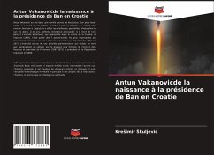 Antun Vakanovi¿de la naissance à la présidence de Ban en Croatie - Skuljevic, Kresimir