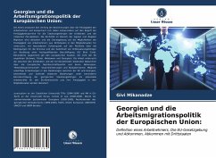 Georgien und die Arbeitsmigrationspolitik der Europäischen Union: - Mikanadze, Givi