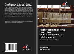 Fabbricazione di una macchina semiautomatica per telai a mano - K, Poomani;R, Rameswari