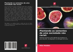 Plantando as sementes de uma sociedade não racial: - Madden, Mike