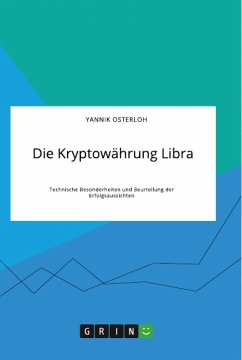 Die Kryptowährung Libra. Technische Besonderheiten und Beurteilung der Erfolgsaussichten