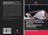 BRANQUEAMENTO DE CAPITAIS E GESTÃO DO RISCO DE FINANCIAMENTO DO TERRORISMO