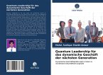 Quantum Leadership für das dynamische Geschäft der nächsten Generation
