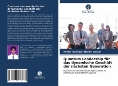 Quantum Leadership für das dynamische Geschäft der nächsten Generation - Shaikh Anwar, Mohd. Sadique