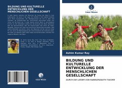 BILDUNG UND KULTURELLE ENTWICKLUNG DER MENSCHLICHEN GESELLSCHAFT - Ray, Ashim Kumar