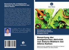 Bewertung der analgetischen Aktivität von Datura-Blättern bei Albino-Ratten - Acharya, Biswajeet;Behera, Amulyaratna;Barik, Binapani