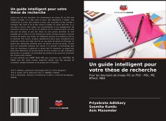 Un guide intelligent pour votre thèse de recherche - Adhikary, Priyabrata;Kundu, Susmita;Mazumdar, Asis