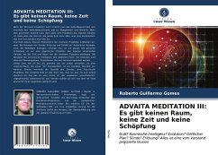 ADVAITA MEDITATION III: Es gibt keinen Raum, keine Zeit und keine Schöpfung - Gomes, Roberto Guillermo