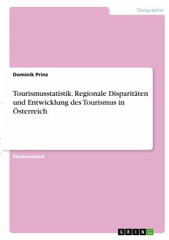 Tourismusstatistik. Regionale Disparitäten und Entwicklung des Tourismus in Österreich