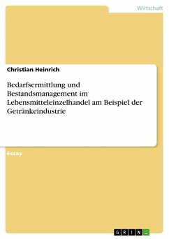 Bedarfsermittlung und Bestandsmanagement im Lebensmitteleinzelhandel am Beispiel der Getränkeindustrie - Heinrich, Christian