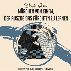 Märchen vom einem, der auszog das Fürchten zu lernen (MP3-Download) - Grimm, Brüder