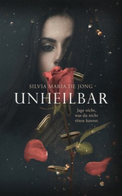 Unheilbar - Jong, Silvia Maria de