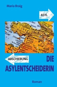 Die Asylentscheiderin - Braig, Maria