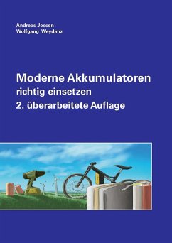 Moderne Akkumulatoren richtig einsetzen - Jossen, Andreas;Weydanz, Wolfgang
