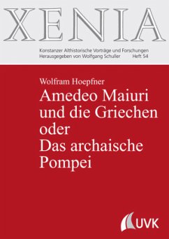 Amedeo Maiuri und die Griechen oder Das archaische Pompei - Hoepfner, Wolfram