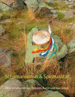 Schamanismus und Spiritualität - Matzker, Wolf E.