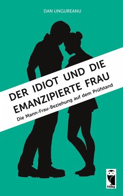 Der Idiot und die emanzipierte Frau - Ungureanu, Dan