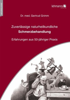 Zuverlässige naturheilkundliche Schmerzbehandlung - Grimm, Gertrud