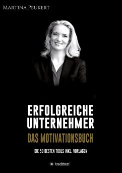 Erfolgreiche Unternehmer - Das Motivationsbuch - Peukert, Martina