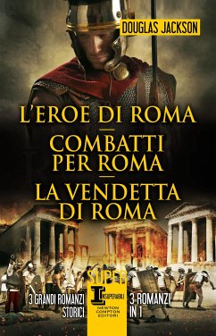 L'eroe di Roma - Combatti per Roma - La vendetta di Roma (eBook, ePUB) - Jackson, Douglas