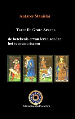 Tarot De Grote Arcana, de betekenis ervan leren zonder het te memoriseren (eBook, ePUB) - stanislas, antares