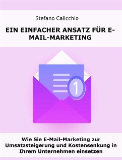 Ein einfacher Ansatz für E-Mail-Marketing (eBook, ePUB) - Calicchio, Stefano