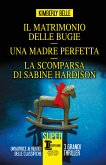 Il matrimonio delle bugie - Una madre perfetta - La scomparsa di Sabine Hardison (eBook, ePUB)