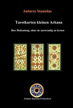 Tarotkarten kleinen Arkana. Ihre Bedeutung, ohne sie auswendig zu lernen (eBook, ePUB) - Stanislas, Antares