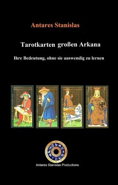 Tarotkarten großen Arkana. Ihre Bedeutung, ohne sie auswendig zu lernen (eBook, ePUB) - Stanislas, Antares