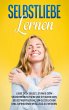 Selbstliebe lernen: Liebe dich selbst,... - Bild 1