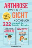 Arthrose Kochbuch   Gicht Kochbuch: 2 in 1 Kochbuch mit 222 ausgewählten Rezepten (eBook, ePUB)