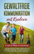 Gewaltfreie Kommunikation mit Kindern:... - Bild 1