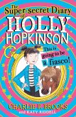 The Super-Secret Diary of Holly Hopkinson: This Is Going To Be a Fiasco (eBook, ePUB)