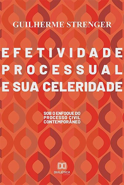 Efetividade processual e sua celeridade (eBook, ePUB)