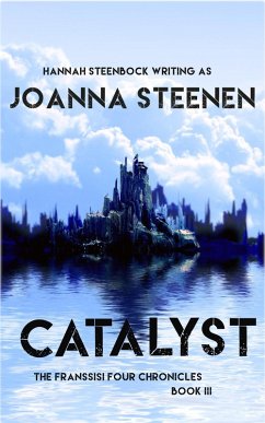 Catalyst (The Franssisi Four Chronicles, #3) (eBook, ePUB) - Steenen, Joanna; Steenbock, Hannah