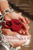 Encadenada a ti (eBook, ePUB)