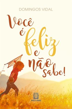 Cover Você é feliz e não sabe! (eBook, ePUB)