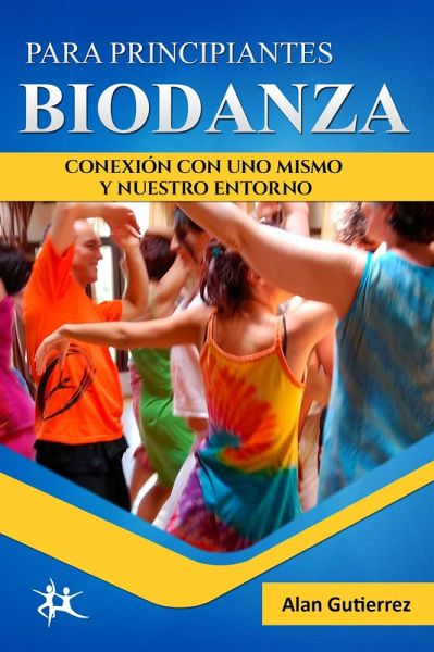 Biodanza para principiantes: conexión con uno mismo y nuestro entorno (eBook, ePUB)