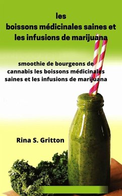 les boissons médicinales saines et les infusions de marijuana (eBook, ePUB) - Gritton, Rina S.