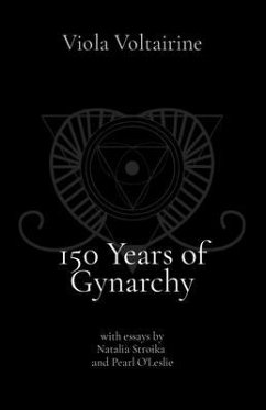 150 Years of Gynarchy (eBook, ePUB) - Voltairine, Viola