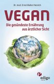 Vegan. Die gesündeste Ernährung aus ärztlicher Sicht. Gesund ernähren bei Diabetes, Bluthochdruck, Osteoporose - Demenz und Krebs vorbeugen. (eBook, ePUB)