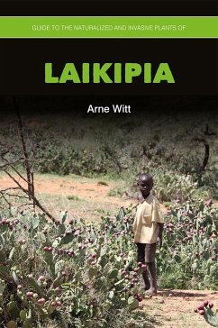Guide to the Naturalized and Invasive Plants of Laikipia (eBook, ePUB) - Witt, Arne