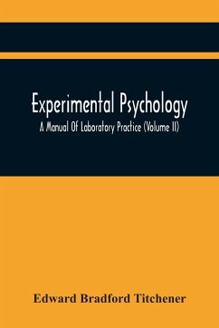 Experimental Psychology; A Manual Of Laboratory Practice (Volume Ii) - Bradford Titchener, Edward