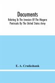 Documents; Relating To The Invasion Of The Niagara Peninsula By The United States Army, Commanded By General Jacob Brown, In July And August, 1814