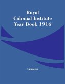 Royal Colonial Institute Year Book 1916