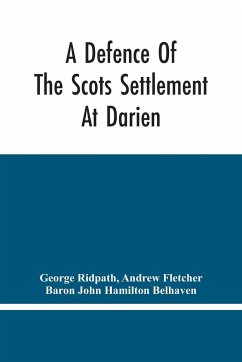 A Defence Of The Scots Settlement At Darien - Ridpath, George; Fletcher, Andrew