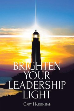 Brighten Your Leadership Light - Hassenstab, Gary