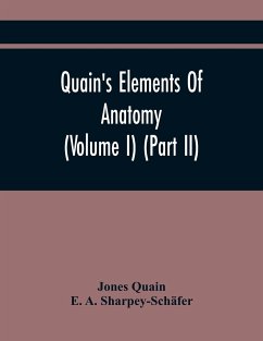 Quain'S Elements Of Anatomy (Volume I) (Part Ii) - Quain, Jones; A. Sharpey-Schäfer, E.