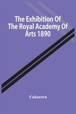 The Exhibition Of The Royal Academy Of Arts 1890