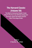 The Harvard Classics (Volume 50); The Editor'S Introduction Reader'S Guide Index To The First Lines Of Poems Songs And Choruses, Hymns And Psalms General Index Chronological Index
